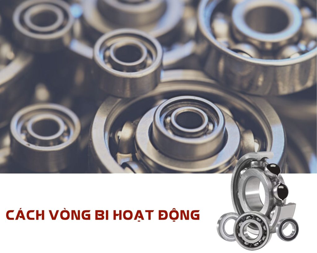 CÁCH VÒNG BI HOẠT ĐỘNG